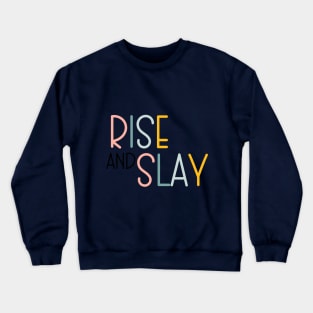 Rise and Slay Crewneck Sweatshirt